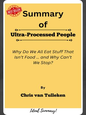 cover image of Summary of Ultra-Processed People Why Do We All Eat Stuff That Isn't Food ... and Why Can't We Stop?   by  Chris van Tulleken